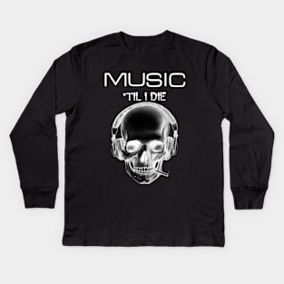 Music Til I Die Kids Long Sleeve T-Shirt